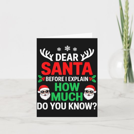 Dear Santa Before I Explain How Much Do You Know Karte (Vorderseite)