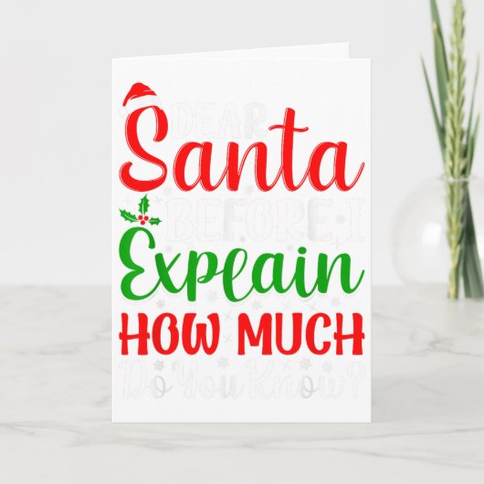 Dear Santa Before I Explain How Much Do You Know X Karte (Vorderseite)