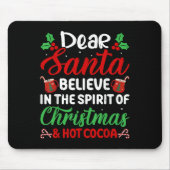 Dear Santa Believe In Srit Of Christmas And Hot Co Mousepad (Vorne)