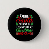 Dear Santa Believe In Srit Of Xmas And Cake Christ Button (Vorderseite)