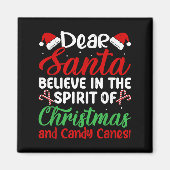 Dear Santa Believe In Srit Of Xmas And Candy Canes Magnet (Vorne)
