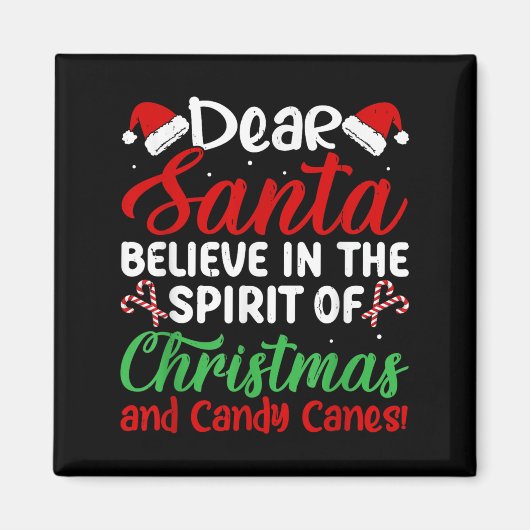 Dear Santa Believe In Srit Of Xmas And Candy Canes Magnet (Vorne)