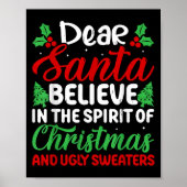 Dear Santa Believe In Srit Of Xmas And Ugly Sweate Poster (Vorne)