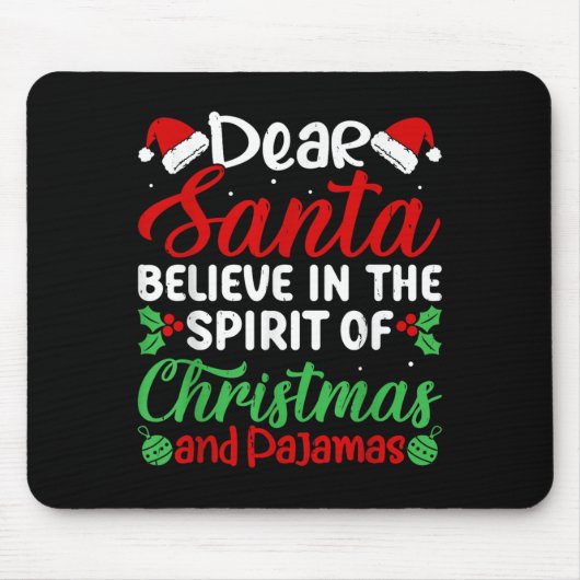 Dear Santa Believe In Srit Of Xmas Pajamas Christm Mousepad (Vorne)