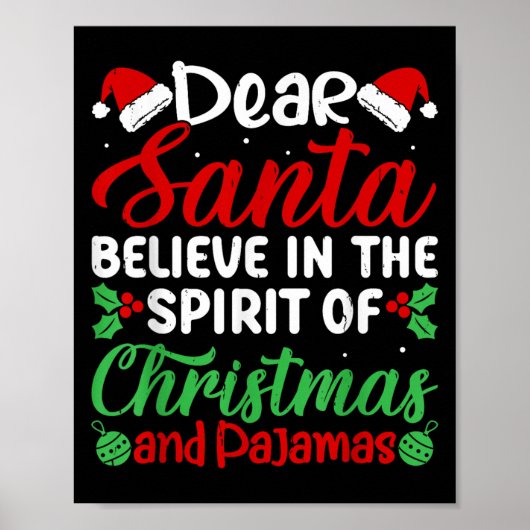 Dear Santa Believe In Srit Of Xmas Pajamas Christm Poster (Vorne)