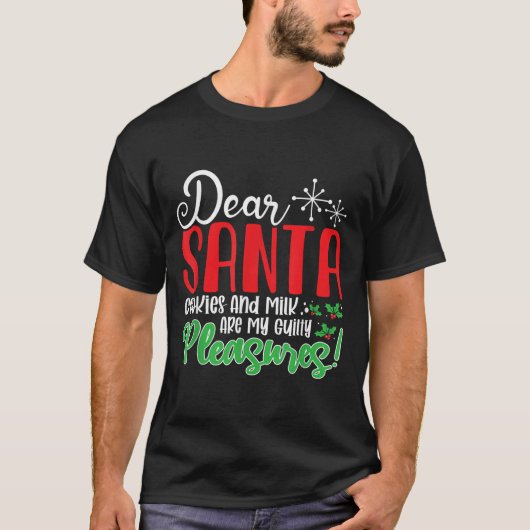 Dear Santa Cookies And Milk Are My Guilty Pleasure T-Shirt (Vorderseite)