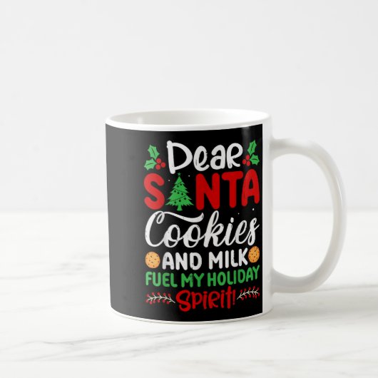 Dear Santa Cookies And Milk Fuel My Holiday Srit X Kaffeetasse (Rechts)