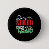 Dear Santa Cookies Are My Love! Funny Christmas Button (Vorderseite)