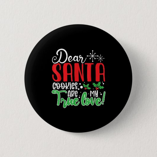 Dear Santa Cookies Are My Love! Funny Christmas  Button (Vorderseite)