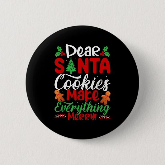 Dear Santa Cookies Make Everything Merry! Funny Ch Button (Vorderseite)