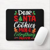 Dear Santa Cookies Make Everything Merry! Funny Ch Mousepad (Mit Mouse)