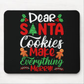 Dear Santa Cookies Make Everything Merry! Funny Ch Mousepad (Vorne)