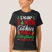Dear Santa Cookies Make Everything Merry! Funny Ch T-Shirt (Vorderseite)