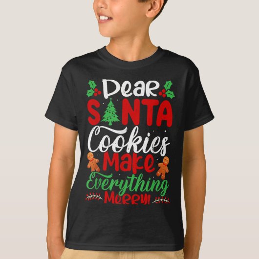 Dear Santa Cookies Make Everything Merry! Funny Ch T-Shirt (Vorderseite)
