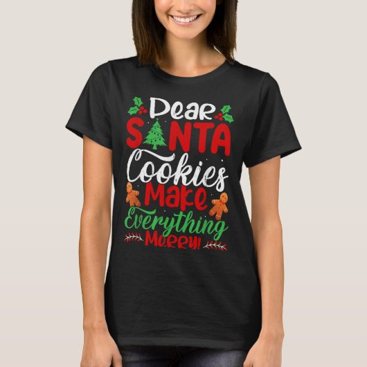 Dear Santa Cookies Make Everything Merry! Funny Ch T-Shirt (Vorderseite)