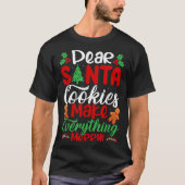 Dear Santa Cookies Make Everything Merry! Funny Ch T-Shirt (Vorderseite)