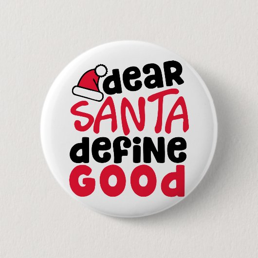 Dear Santa Define Good Christmas Button (Vorderseite)
