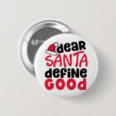 Dear Santa Define Good Christmas Button (Vorne & Hinten)