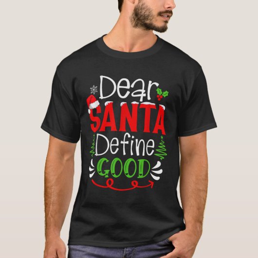 Dear Santa Define Good Christmas Humor Quotes Fami T-Shirt (Vorderseite)