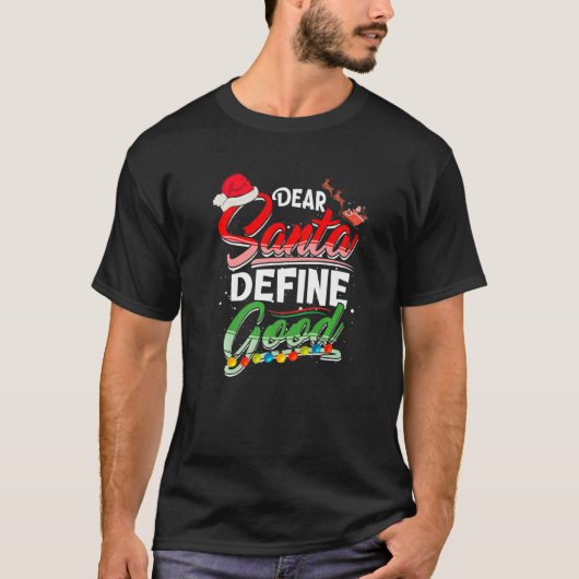 Dear Santa Define Good Christmas Matching Xmas Lig T-Shirt (Vorderseite)