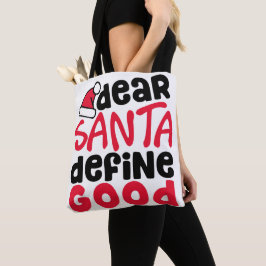 Dear Santa Define Good Christmas Tasche