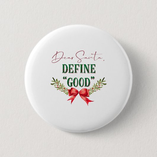 Dear Santa Define Good Cute Christmas Tygraphy Button (Vorderseite)