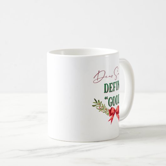 Dear Santa Define Good Cute Christmas Tygraphy Kaffeetasse (VorderseiteRechts)