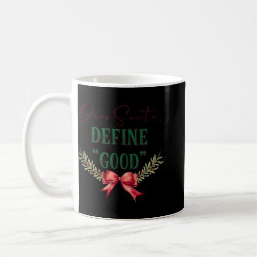 Dear Santa Define Good Cute Christmas Tygraphy T S Kaffeetasse (Links)