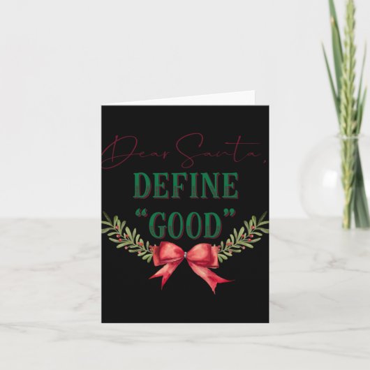 Dear Santa Define Good Cute Christmas Tygraphy T S Karte (Vorderseite)