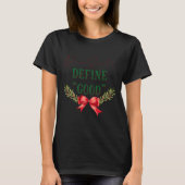 Dear Santa Define Good Cute Christmas Tygraphy T-Shirt (Vorderseite)