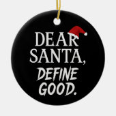 Dear Santa, Define Good | Funny Dark Christmas Keramik Ornament (Vorne)