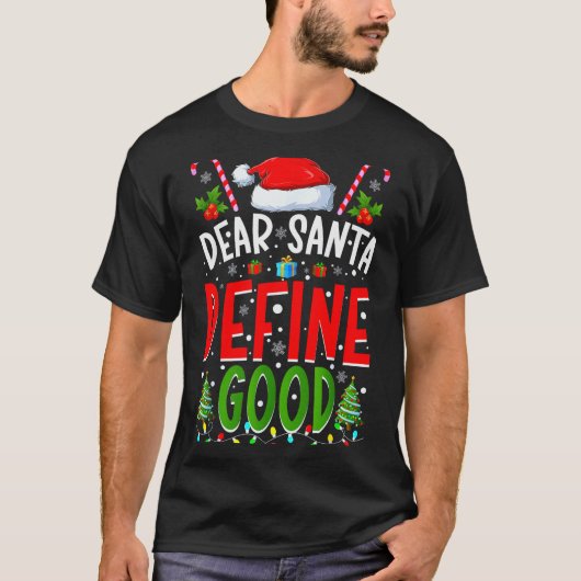 Dear Santa Define Good Matching Christmas Family S T-Shirt (Vorderseite)