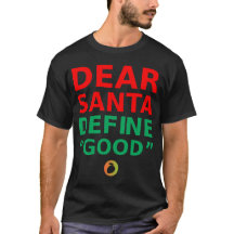 DEAR SANTA DEFINE "GOOD" – Sarcastic Quote Shirt