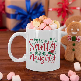 Dear Santa Define Naughty Funny Christmas  Kaffeetasse