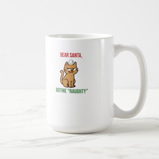 Dear Santa, Define ‘Naughty’ Funny Pet Lovers Kaffeetasse (Rechts)