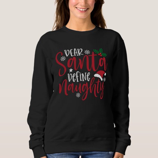 Dear Santa Define Naugthy, Funny Christmas  Sweatshirt (Vorderseite)