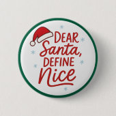 Dear Santa, Define Nice, Funny Christmas Quote Button (Vorderseite)