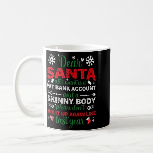 Dear Santa Fat Bank Account Skinny Body Funny Chri Kaffeetasse (Links)