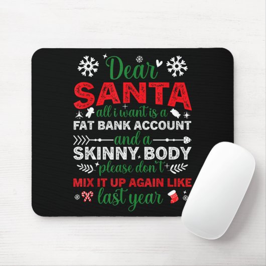 Dear Santa Fat Bank Account Skinny Body Funny Chri Mousepad (Mit Mouse)