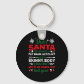 Dear Santa Fat Bank Account Skinny Body Funny Chri Schlüsselanhänger (Vorderseite)