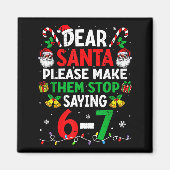 Dear Santa Funny Christmas Shirts Stop Saying Six  Magnet (Vorne)