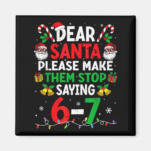Dear Santa Funny Christmas Shirts Stop Saying Six Magnet (Vorne)