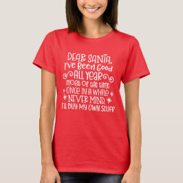 Dear Santa Good All Year T-Shirt