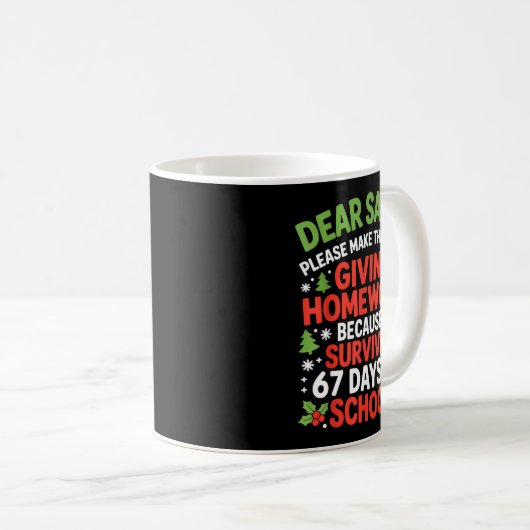 Dear Santa Homework I Survived 67 Days Of School C Kaffeetasse (VorderseiteRechts)