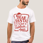 Dear Santa, I Can Explain… Again Funny Christmas S T-Shirt (Vorderseite)