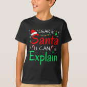 Dear Santa I Can Explain Funny Christmas Men Women T-Shirt (Vorderseite)