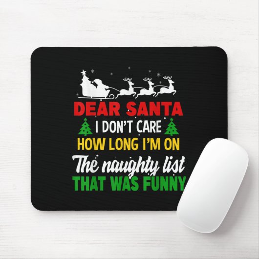 Dear Santa I Don't Care How Long I'm On The Nought Mousepad (Mit Mouse)