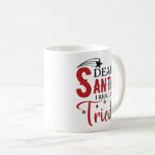 Dear Santa I Really Tried Funny Kaffeetasse (VorderseiteRechts)