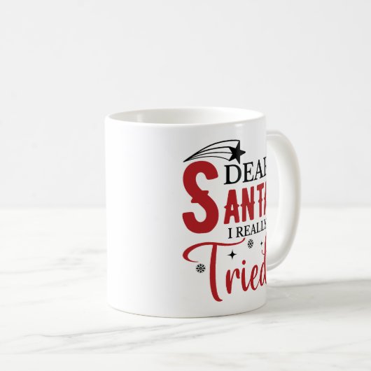 Dear Santa I Really Tried Funny Kaffeetasse (VorderseiteRechts)