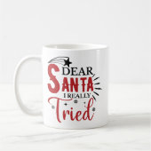 Dear Santa I Really Tried Funny Kaffeetasse (Links)